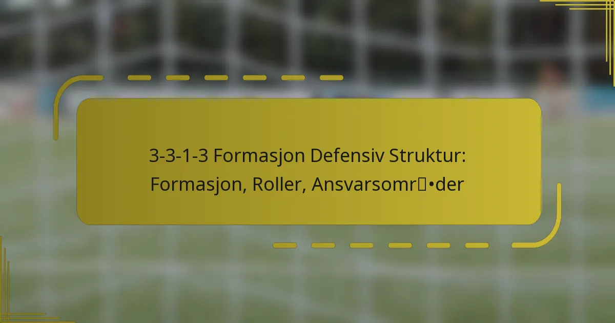 3-3-1-3 Formasjon Defensiv Struktur: Formasjon, Roller, Ansvarsområder
