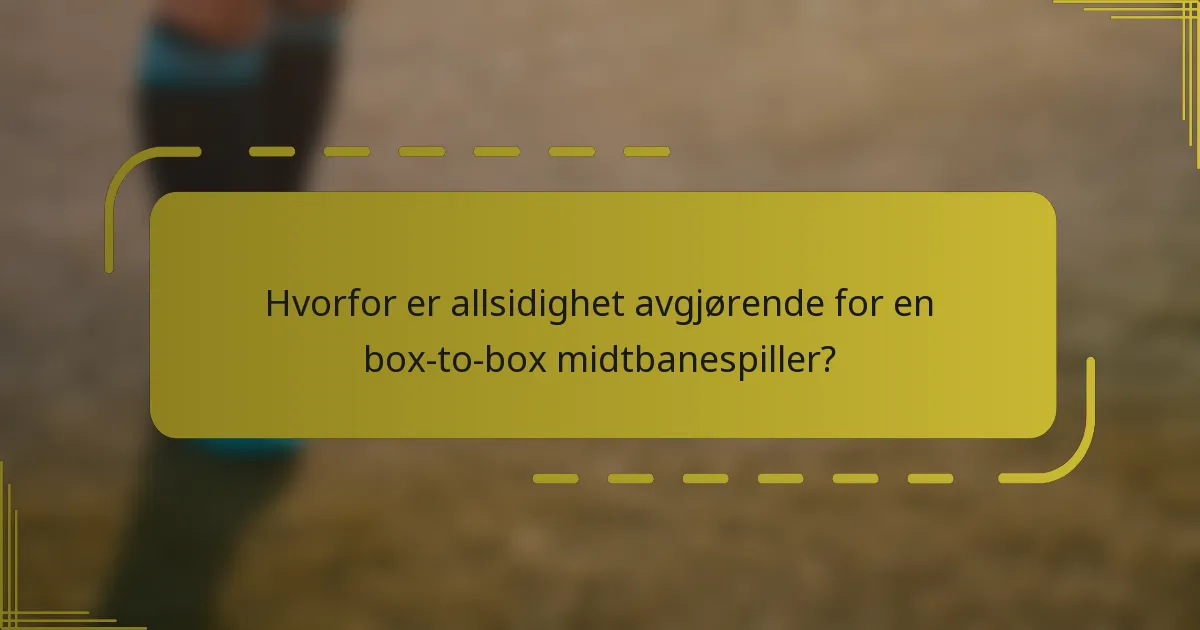 Hvorfor er allsidighet avgjørende for en box-to-box midtbanespiller?
